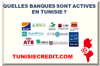 QUELLES BANQUES SONT ACTIVES EN TUNISIE ?